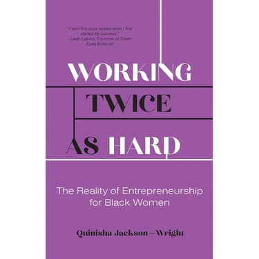 Working Twice as Hard: The Reality of Entrepreneurship for Black Women