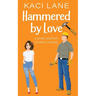 Hammered by Love: A Sweet Southern Romantic Comedy