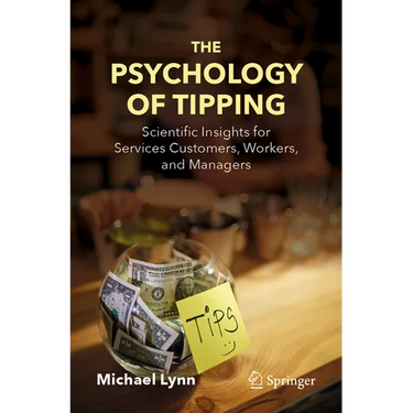The Psychology of Tipping: Scientific Insights for Services Customers, Workers, and Managers
