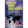 International Plays for Young Audiences: Contemporary Works from Leading Playwrights
