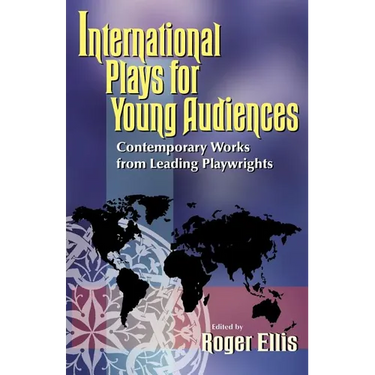 International Plays for Young Audiences: Contemporary Works from Leading Playwrights