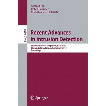 Recent Advances in Intrusion Detection: 13th International Symposium, RAID 2010, Ottawa, Ontario, Canada, September 15-17, 2010, Proceedings