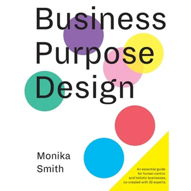 Business Purpose Design: An essential guide for human-centric and holistic businesses