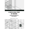 A Socio-Legal Study of Hacking: Breaking and Remaking Law and Technology