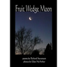 Fruit Wedge Moon: Haiku, Senryu, Tanka, Kyoka, and Zappai