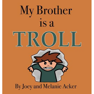 My Brother is a Troll