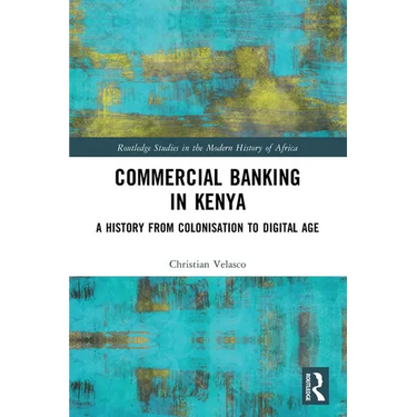 Commercial Banking in Kenya: A History from Colonisation to Digital Age