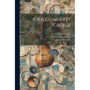 Op.6 Concerti Grossi