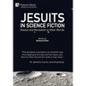 Jesuits in Science Fiction: Reason and Revelation on Other Worlds