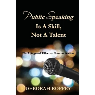 Public Speaking Is A Skill, Not A Talent: The 7 Stages of Effective Communication