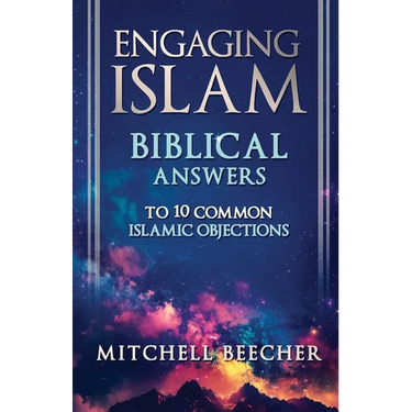 Engaging Islam: Biblical Answers to 10 Common Islamic Objections