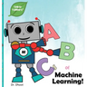 ABCs of Machine Learning (Tinker Toddlers)