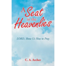 A Seat in the Heavenlies: Lord, Show Us How to Pray