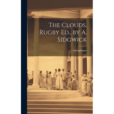 The Clouds. Rugby Ed., by A. Sidgwick