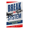 Break the System: Escape the Rat Race, Start a Business, Travel the World