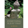 Everything Is Just That