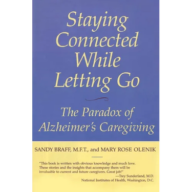 Staying Connected While Letting Go: The Paradox of Alzheimer's Caregiving