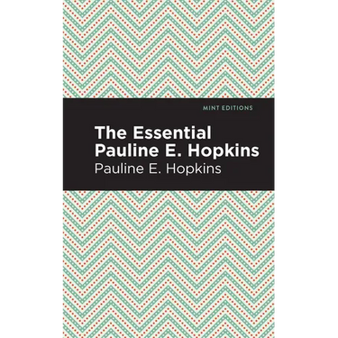 The Essential Pauline E. Hopkins