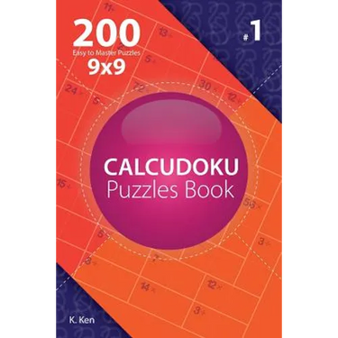 Calcudoku - 200 Easy to Master Puzzles 9x9 (Volume 1)