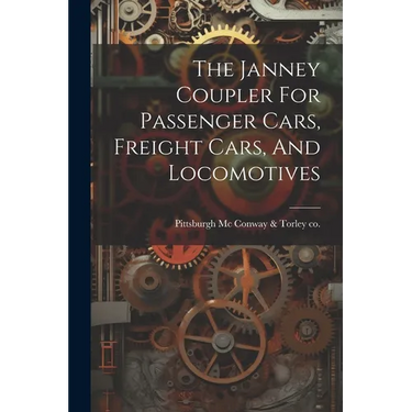 The Janney Coupler For Passenger Cars, Freight Cars, And Locomotives