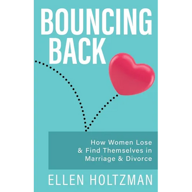 Bouncing Back: How Women Lose & Find Themselves in Marriage & Divorce