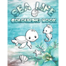 Sea Life Colouring Book: Perfect For Kids Ages 2-6: Cute Gift Idea for Toddlers, Colouring Pages for Ocean and Sea Creature Loving Kids