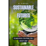 Sustainable Futures: Technological Solutions for a Green Planet