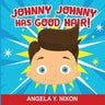 Johnny Johnny Has Good Hair