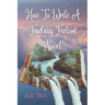 How To Write A Fantasy Fiction Novel