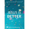 Jesus Is Better: The God Who Likes and Enjoys You