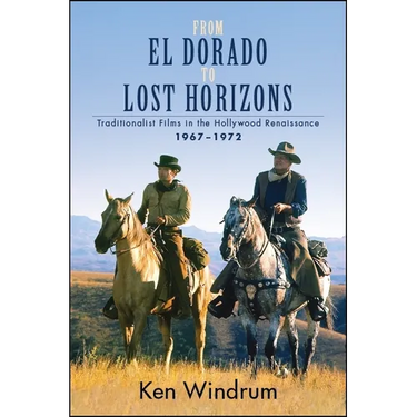 From El Dorado to Lost Horizons: Traditionalist Films in the Hollywood Renaissance, 1967-1972