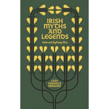 Irish Myths and Legends: Gods and Fighting Men