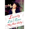 Loverly: The Life and Times of My Fair Lady