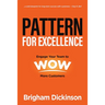 Pattern for Excellence: Engage Your Team to WOW More Customers