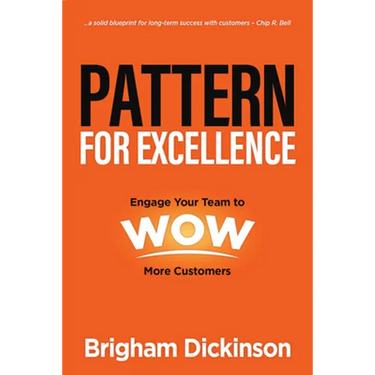 Pattern for Excellence: Engage Your Team to WOW More Customers