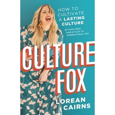 Culture Fox: How to Cultivate a Lasting Culture. My Path From Hair Stylist to International CEO