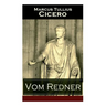 Vom Redner: De oratore: Rhetorisches Hauptwerk der Antike