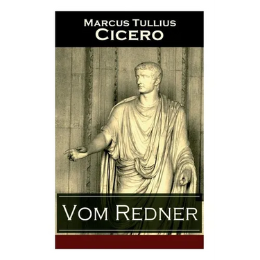 Vom Redner: De oratore: Rhetorisches Hauptwerk der Antike