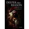 Deeper Than Reason: Emotion and Its Role in Literature, Music, and Art