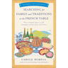 Searching for Family and Traditions at the French Table, Book One (Champagne, Alsace, Lorraine, and Paris Regions): Savoring the Olde Ways Series: Boo
