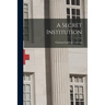 A Secret Institution