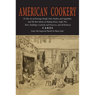 American Cookery (The First American Cookbook)