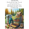 Dehydrating Food - Dehydrating For Backpacking And Camping