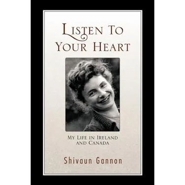 Listen to Your Heart: My Life in Ireland and Canada