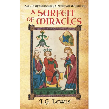 A Surfeit of Miracles: An Ela of Salisbury Medieval Mystery