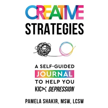 Creative Strategies: A Self-Guided Journal to Help You Kick Depression