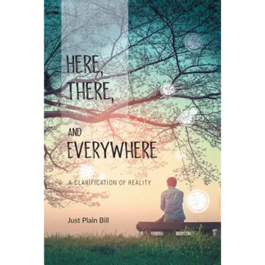 Here, There, and Everywhere: A Clarification of Reality