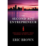 The Second Act Entrepreneur: One Man's Journey from Housing to Hot Sauce