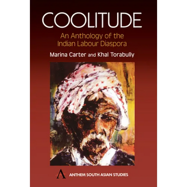 Coolitude: An Anthology of the Indian Labour Diaspora