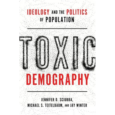 Toxic Demography: Ideology and the Politics of Population